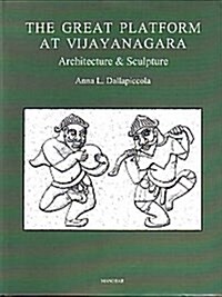 Great Platform at Vijayanagara : Architecture & Sculpture (Hardcover)