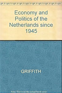 Economy and Politics of the Netherlands since 1945 (Hardcover)