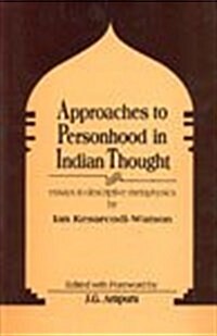 Approaches to Personhood in Indian Thought : Essays in Descriptive Metaphysics (Hardcover)