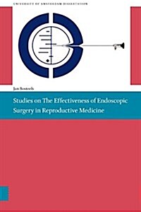 Studies on the Effectiveness of Endoscopic Surgery in Reproductive Medicine (Paperback)