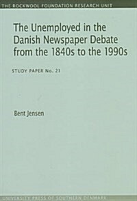 Unemployed in the Danish Newspaper Debate from the 1840s to the 1990s (Paperback, UK)