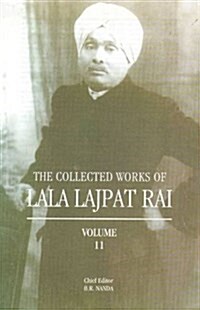 The Collected Works of Lala Lajpat Rai : Volume 11 (Hardcover)