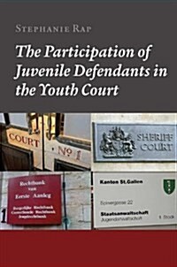 The Participation of Juvenile Defendants in the Youth Court : A Comparative Study of Juvenile Justice Procedures in Europe (Paperback)