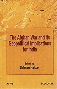 The Afghan War and its Geopolitical Implications for India (Paperback)