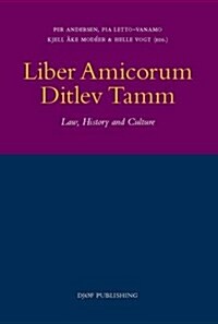 Liber Amicorum Ditlev Tamm : Law, History and Culture (Paperback)