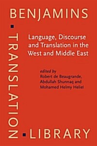 Language, Discourse and Translation in the West and Middle East : Selected and Revised Papers from the Language and Translation Conference, Irbid, Jor (Hardcover)