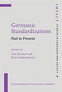 Germanic Standardizations : Past to Present (Hardcover)