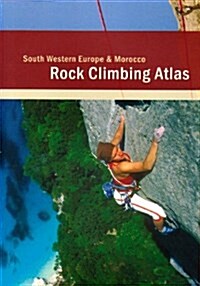 Rock Climbing Atlas - South Western Europe and Morocco (Paperback)
