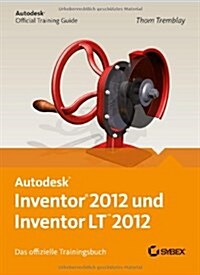 Autodesk Inventor und Inventor LT : Das Offizielle Trainingsbuch (Paperback)