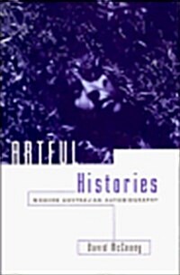 Artful Histories : Modern Australian Autobiography (Hardcover)
