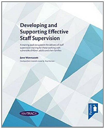 Developing and Supporting Effective Staff Supervision : A multimedia resource that provides a flexible training programme for staff supervision (Package)
