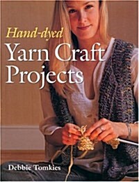 Hand-dyed Yarn Craft Projects (Paperback)