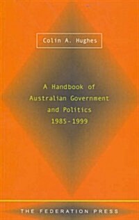 A Handbook of Australian Government and Politics, 1985-1999 (Paperback)