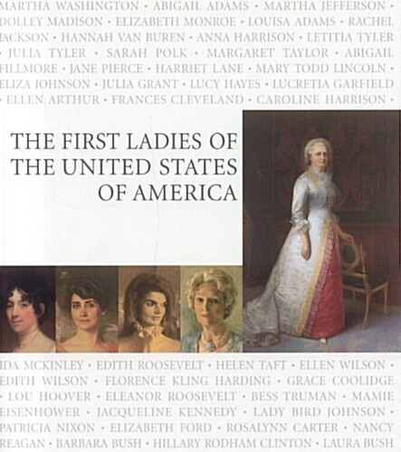 The First Ladies : Of the United States of America (Paperback)