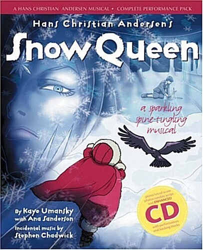 Hans Christian Andersens Snow Queen (Complete Performance Pack: Book + Enhanced CD) : A Sparkling Spine-Tingling Musical (Package)