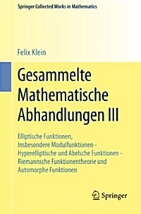 Gesammelte Mathematische Abhandlungen III: Dritter Band: Elliptische Funktionen, Insbesondere Modulfunktionen - Hyperelliptische Und Abelsche Funktion (Paperback, 1923. Reprint 2)