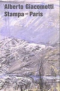 Alberto Giacometti. Stampa -- Paris (Hardcover)