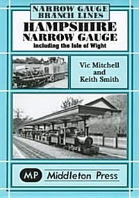 Hampshire Narrow Gauge : Including the Isle of Wight (Hardcover)