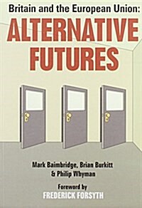Britain and the European Union : Alternative Futures (Paperback)