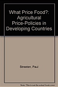 What Price Food? : Agricultural Price-Policies in Developing Countries (Hardcover)