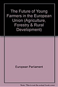 The Future of Young Farmers in the European Union (Paperback)