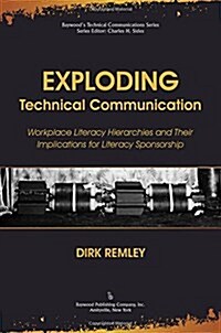 Exploding Technical Communication: Workplace Literacy Hierarchies and Their Implications for Literacy Sponsorship (Hardcover)