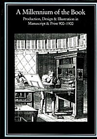 A Millennium of the Book : Production, Design and Illustration in Manuscript and Print, 900-1900 (Hardcover)