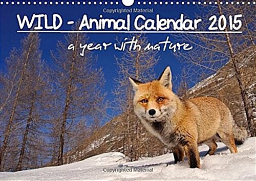 Wild - Animal Calendar 2015 / UK Version : A Year with Nature (Calendar, 2 Rev ed)