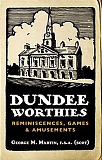 Dundee Worthies : Reminiscences, Games & Amusements (Paperback)