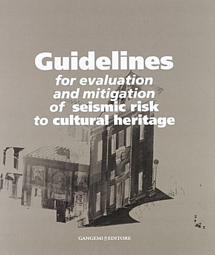 Guidelines for Evaluation and Mitigation of Seismic Risk to Cultural Heritage (Paperback)