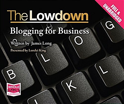 The Lowdown: Blogging for Business (CD-Audio)