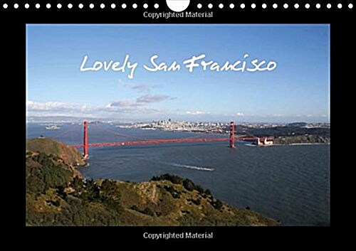 Lovely San Francisco / UK-Version : Get Some Amazing Views of the Most Beautiful City of the World - the City by the Bay (Calendar, 2 Rev ed)