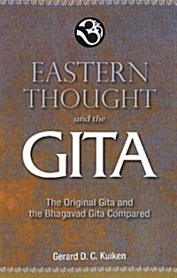 Eastern Thought & the Gita : The Original Gita & the Bhagavad Gita Compared (Paperback)