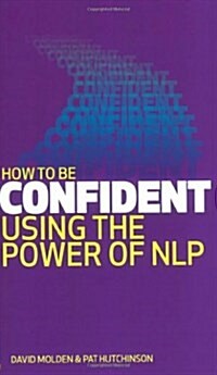 How to be Confident : Using the Power of NLP (Paperback)