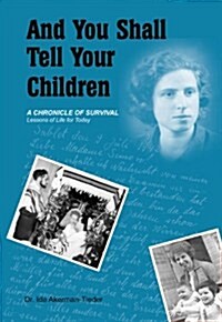 And You Shall Tell Your Children : A Chronicle of Survival - Lessons of Life for Today (Paperback)