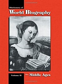 The Middle Ages : Dictionary of World Biography, Volume 2 (Hardcover)