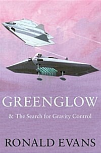 Greenglow : & the search for gravity control (Paperback)