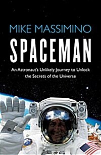 [중고] Spaceman : An Astronauts Unlikely Journey to Unlock the Secrets of the Universe (Hardcover)