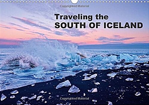 Traveling the South of Iceland : Fantastic Photographs from Southern Iceland for a Whole Year (Calendar)