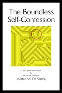 BOUNDLESS SELF CONFESSION : Essays from the Aletheon (Paperback)