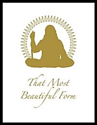 THAT MOST BEAUTIFUL FORM (Paperback)