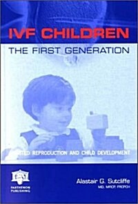 IVF Children : The First Generation: Assisted Reproduction and Child Development (Hardcover)