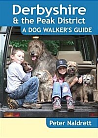 Derbyshire & the Peak District - a Dog Walkers Guide (Paperback)