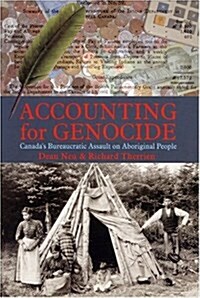 Accounting for Genocide : Canadas Bureaucratic Assault on Aboriginal People (Paperback)