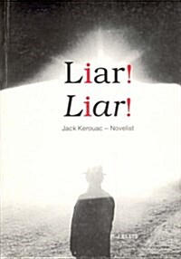 Liar! Liar! : Jack Kerouac, Novelist (Paperback)