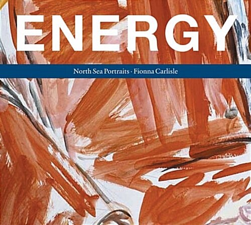 Energy: North Sea Portraits (Hardcover)