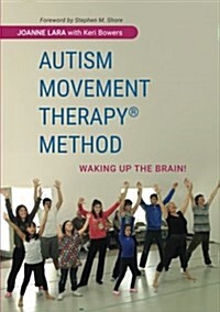 Autism Movement Therapy (R) Method : Waking up the Brain! (Paperback)