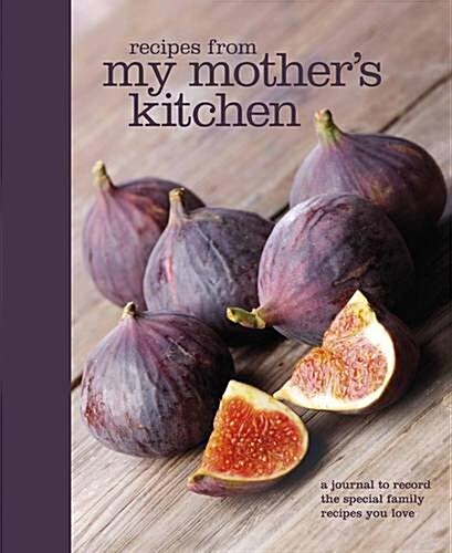 RECIPES FROM MY MOTHERS KITCHEN