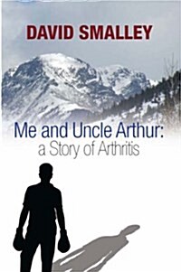 Me and Uncle Arthur : A Story of Arthritis (Hardcover)