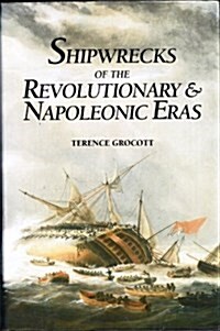 Shipwrecks of the Revolutionary and Napoleonic Eras (Hardcover)